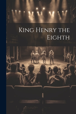 King Henry the Eighth 1021270091 Book Cover