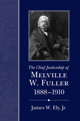 The Chief Justiceship of Melville W. Fuller, 18... 1611171288 Book Cover