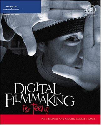 Digital Filmmaking for Teens 1592006035 Book Cover