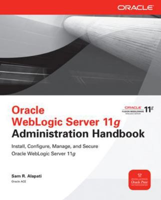 Oracle WebLogic Server 11g Administration Handbook 0071774254 Book Cover