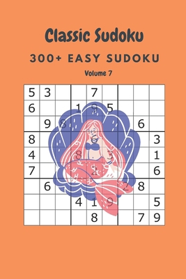 Classic Sudoku: 300+ Easy sudoku Volume 7 B086Y6LQ2L Book Cover