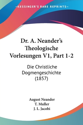 Dr. A. Neander's Theologische Vorlesungen V1, P... [German] 1161010602 Book Cover