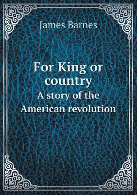 For King or country A story of the American rev... 5518512805 Book Cover