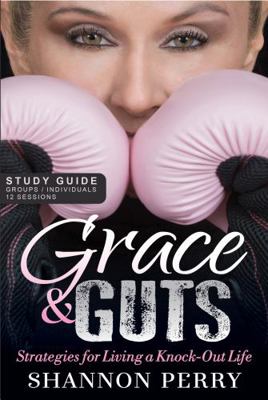 Grace and Guts Study Guide : Strategies for Living a Knock-Out Life