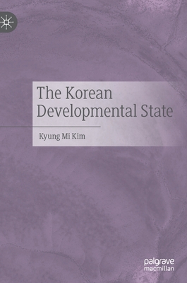The Korean Developmental State 9811534640 Book Cover