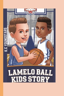 Lamelo Ball Kids Story: A Boy Who Never Gave Up...            Book Cover