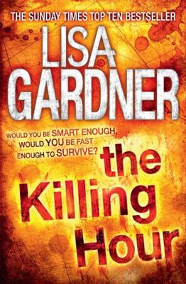 The Killing Hour. Lisa Gardner 0755396456 Book Cover