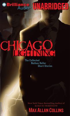 Chicago Lightning: The Collected Nathan Heller ... 1455835757 Book Cover