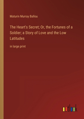 The Heart's Secret; Or, the Fortunes of a Soldi... 3368336789 Book Cover