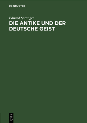 Die Antike Und Der Deutsche Geist: Festrede, Ge... [German] 3486751034 Book Cover