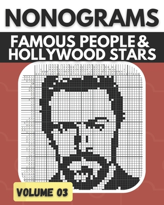 Paperback Nonograms, Famous People & Hollywood Stars 3: Nonogram Puzzle Book, Griddlers Logic Puzzles Black and White : Hanjie, Picross, Picture Cross - Unique Solutions Nonogram Book for Adults Book