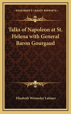 Talks of Napoleon at St. Helena with General Ba... 1163200905 Book Cover