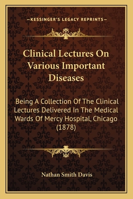 Clinical Lectures On Various Important Diseases... 116460743X Book Cover