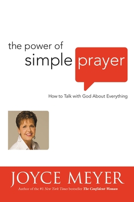 The Power of Simple Prayer: How to Talk with Go... 1594830789 Book Cover