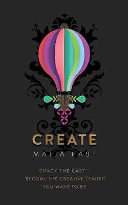 Create: Crack the Cast - Become the Creative Le... 1915850029 Book Cover