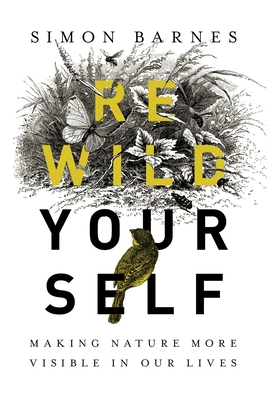 Rewild Yourself: Making Nature More Visible in ... 1643132164 Book Cover