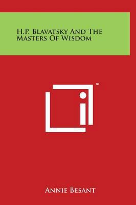 H.P. Blavatsky And The Masters Of Wisdom 1497903068 Book Cover