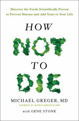 How Not To Die: Discover the foods scientifical... 1447282469 Book Cover