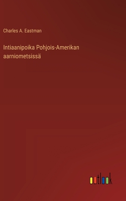 Intiaanipoika Pohjois-Amerikan aarniometsissä [Finnish] 3368901974 Book Cover