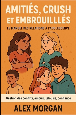 Amitiés, Crush et Embrouilles: Le Manuel des Re... [French] B0FCXTB8VN Book Cover