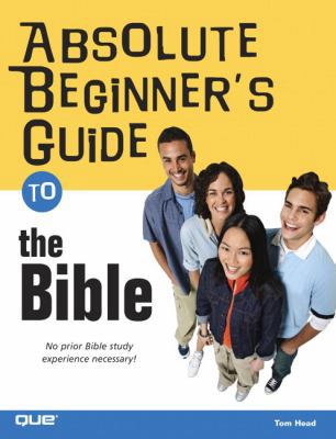 Absolute Beginner's Guide to the Bible 0789734192 Book Cover