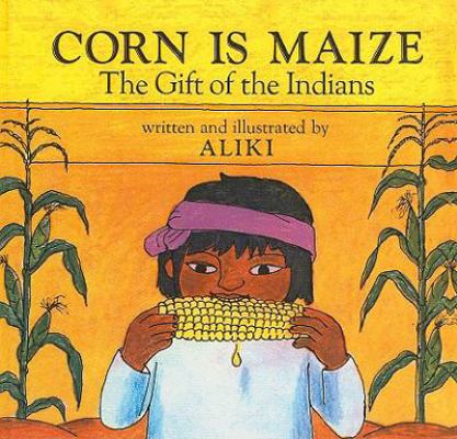 Corn Is Maize: The Gift of the Indians 0812405420 Book Cover