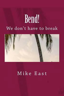 Bend!: We don't have to break 1523358378 Book Cover