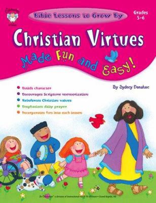 Bible Lessons to Grow by: Christian Virtues Mad... 1568228171 Book Cover