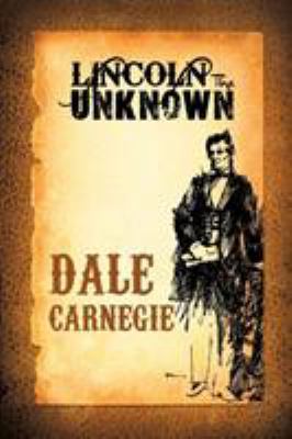 Lincoln the Unknown 160796550X Book Cover