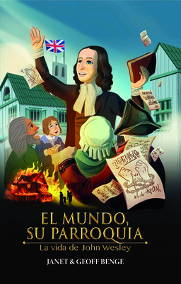 El Mundo Era Su Parroquia - La Vida de John Wesley [Spanish] 1576588548 Book Cover