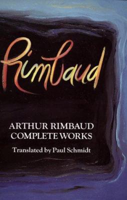 Arthur Rimbaud: Complete Works 0060904909 Book Cover