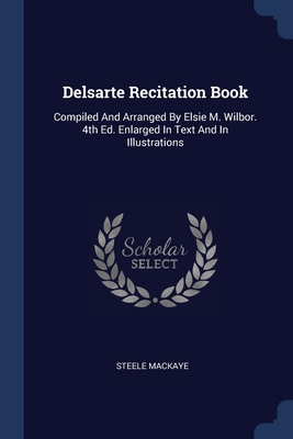 Delsarte Recitation Book: Compiled And Arranged... 1377138801 Book Cover