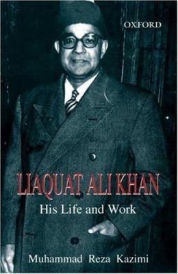 Liaquat Ali Khan: His Life and Work 0195797884 Book Cover