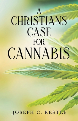 A Christian’s Case for Cannabis B0GJ72CQQJ Book Cover