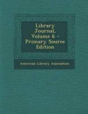 Library Journal, Volume 6 - Primary Source Edition 1295128977 Book Cover