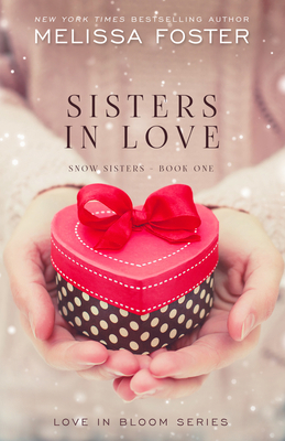 Sisters in Love: Love in Bloom: Snow Sisters, B... 1941480527 Book Cover