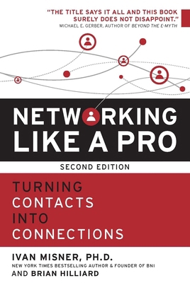 Networking Like a Pro: Turning Contacts Into Co... 1599186047 Book Cover