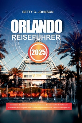 Orlando Reiseführer 2025: Entfesseln Sie den Ne... [German] B0DDWMGVX4 Book Cover