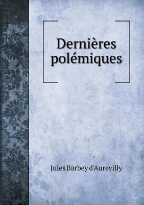 Derni?res pol?miques [French] 5518977492 Book Cover