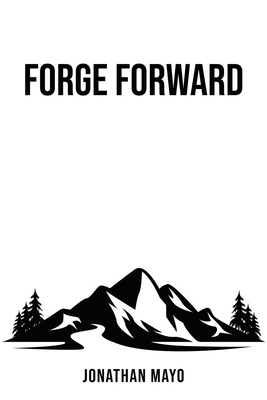 Forge Forward: Your Freedom is Hard Earned B0CWYN3M3G Book Cover