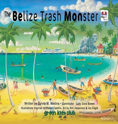 The Belize Trash Monster - Noah Text - HB 1955023514 Book Cover