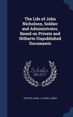 The Life of John Nicholson, Soldier and Adminis... 1340191547 Book Cover