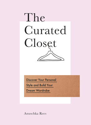 The Curated Closet: Discover Your Personal Styl... 0753545853 Book Cover