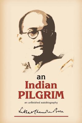 An Indian Pilgrim: An Unfinished Autobiography.... 1497312108 Book Cover