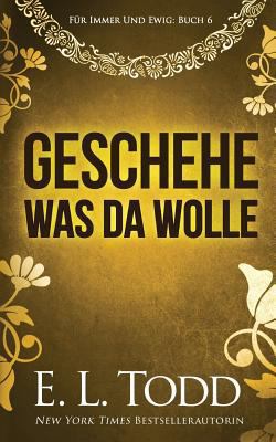 Geschehe, was da wolle [German] 1798167042 Book Cover