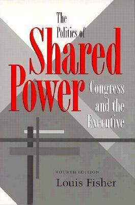 The Politics of Shared Power: Congress and the ... 0890968217 Book Cover