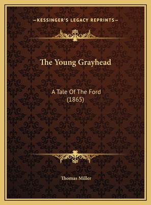 The Young Grayhead: A Tale Of The Ford (1865) 1169410693 Book Cover