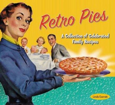 Retro Pies: A Collection of Celebrated Family R... 1888054794 Book Cover