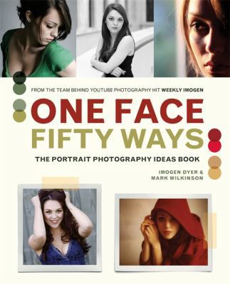 One Face 50 Ways: The Portrait Photography Idea... 1781574308 Book Cover