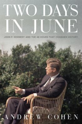 Two Days in June: John F. Kennedy and the 48 Ho... 0771023871 Book Cover